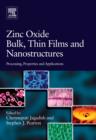 Zinc Oxide Bulk, Thin Films and Nanostructures : Processing, Properties, and Applications - Book