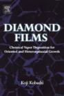 Diamond Films : Chemical Vapor Deposition for Oriented and Heteroepitaxial Growth - Book