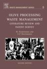 Olive Processing Waste Management : Literature Review and Patent Survey Volume 5 - Book