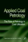 Applied Coal Petrology : The Role of Petrology in Coal Utilization - Book