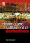 Clearing and Settlement of Derivatives - eBook