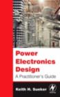 Power Electronics Design : A Practitioner's Guide - Keith H. Sueker