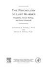 The Psychology of Lust Murder : Paraphilia, Sexual Killing, and Serial Homicide - eBook