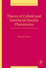 Theory of Colloid and Interfacial Electric Phenomena - eBook