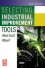 Selecting the Right Manufacturing Improvement Tools : What Tool? When? - eBook