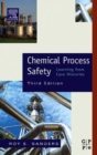 Chemical Process Safety : Learning from Case Histories - Roy E. Sanders