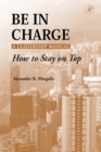 Be in Charge: A Leadership Manual : How to Stay on Top - eBook