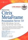 Deploying Citrix MetaFrame Presentation Server 3.0 with Windows Server 2003 Terminal Services - eBook