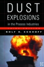 Dust Explosions in the Process Industries : Identification, Assessment and Control of Dust Hazards - eBook