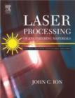 Laser Processing of Engineering Materials : Principles, Procedure and Industrial Application - John Ion