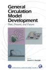 General Circulation Model Development : Past, Present, and Future - eBook