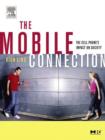 The Mobile Connection : The Cell Phone's Impact on Society - eBook