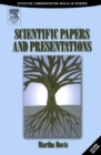 Scientific Papers and Presentations : Navigating Scientific Communication in Today's World - Martha Davis