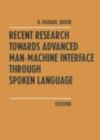 Recent Research Towards Advanced Man-Machine Interface Through Spoken Language - eBook