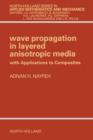 Wave Propagation in Layered Anisotropic Media : with Application to Composites - eBook