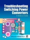Troubleshooting Switching Power Converters : A Hands-on Guide - eBook
