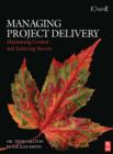 Managing Project Delivery: Maintaining Control and Achieving Success - Trish Melton