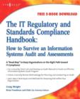 The IT Regulatory and Standards Compliance Handbook : How to Survive Information Systems Audit and Assessments - eBook