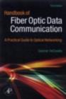 Handbook of Fiber Optic Data Communication : A Practical Guide to Optical Networking - Casimer DeCusatis