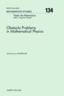 Obstacle Problems in Mathematical Physics - J.-F. Rodrigues