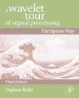 A Wavelet Tour of Signal Processing : The Sparse Way - eBook