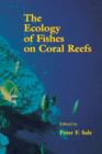 The Ecology of Fishes on Coral Reefs - eBook