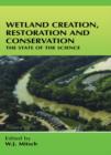 Wetland Creation, Restoration, and Conservation : The State of Science - W.J. Mitsch