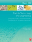 Particle Technology and Engineering : An Engineer's Guide to Particles and Powders: Fundamentals and Computational Approaches - Book