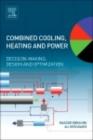 Combined Cooling, Heating and Power : Decision-Making, Design and Optimization - eBook