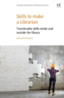 Skills to Make a Librarian : Transferable Skills Inside and Outside the Library - Book