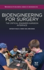 Bioengineering for Surgery : The Critical Engineer Surgeon Interface - Book