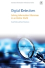 Digital Detectives : Solving Information Dilemmas in an Online World - Book