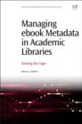 Managing eBook Metadata in Academic Libraries : Taming the Tiger - Book