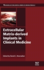 Extracellular Matrix-derived Implants in Clinical Medicine - Book