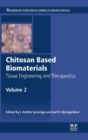 Chitosan Based Biomaterials Volume 2 : Tissue Engineering and Therapeutics - Book