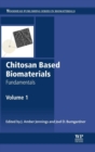 Chitosan Based Biomaterials Volume 1 : Fundamentals - Book
