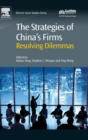 The Strategies of China's Firms : Resolving Dilemmas - Book