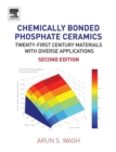 Chemically Bonded Phosphate Ceramics : Twenty-First Century Materials with Diverse Applications - Book