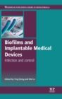 Biofilms and Implantable Medical Devices : Infection and Control - Book