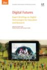Digital Futures : Expert Briefings on Digital Technologies for Education and Research - Book
