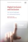 Digital Inclusion and Exclusion : The Social Challenges of a Networked Society - Book