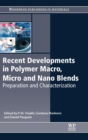 Recent Developments in Polymer Macro, Micro and Nano Blends : Preparation and Characterisation - Book