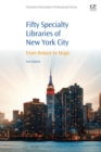50 Specialty Libraries of New York City : From Botany to Magic - Book