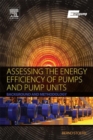 Assessing the Energy Efficiency of Pumps and Pump Units : Background and Methodology - Book