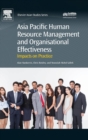 Asia Pacific Human Resource Management and Organisational Effectiveness : Impacts on Practice - Book