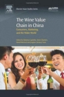 The Wine Value Chain in China : Consumers, Marketing and the Wider World - Book