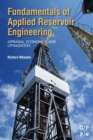Fundamentals of Applied Reservoir Engineering : Appraisal, Economics and Optimization - Book