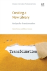 Creating a New Library : Recipes for Transformation - Book