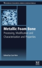 Metallic Foam Bone : Processing, Modification and Characterization and Properties - Book