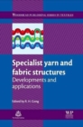 Specialist Yarn and Fabric Structures : Developments and Applications - Book